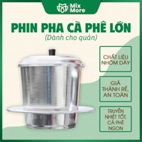Phin pha cà phê nhôm lớn dày đựng 200-400g bột cà phê dùng cho gia đình, bán quán Mixmore