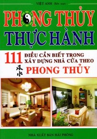 Phong Thủy Thực Hành - 111 Điều Cần Biết Trong Xây Dựng Nhà Cửa Theo Phong Thủy