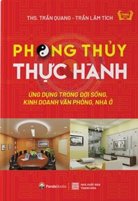 Phong Thủy Thực Hành Ứng Dụng Trong Đời Sống, Kinh Doanh, Văn Phòng, Nhà Ở