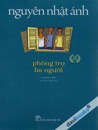 Phòng Trọ Ba Người - Nguyễn Nhật Ánh (Truyện Dài)
