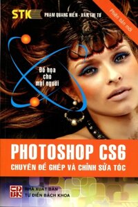 Photoshop CS6 Chuyên Đề Ghép Và Chỉnh Sửa Tóc - Phạm Quang Hiển - Văn Thị Tư