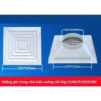 Phụ kiện cho máy hút mùi thông gió đường ống - Miệng gió trong nhà âm trần kiểu vuông nhựa ABS nối ống D100 D150 D200
