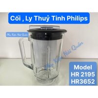 (PHỤ KIÊN) CỐI , LY THỦY TINH MÁY XAY SINH TỐ PHILIPS HR 3652