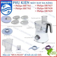 PHỤ KIỆN của Máy xay đa năng Philips HR7761 HR7627 HR7628 HR7629 HR7762 750W - Hàng chính hãng