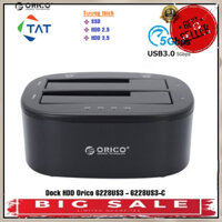 PHỤ KIỆN GIÁ TẠI KHO  Đế Cắm Ổ Cứng Orico 6228US3 - DOCKING ORICO 6228US3 -C - SHOP BÁN HÀNG UY TÍN