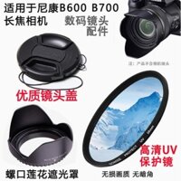 Phụ kiện máy ảnh Nikon P510 P520 P530 B600 B700, nắp ống kính + bộ lọc UV
