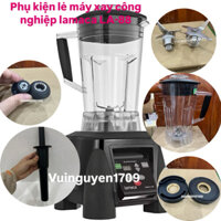phụ kiện máy xay công nghiệp lamaca la88
