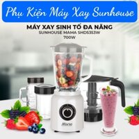 (PHỤ KIỆN MÁY XAY) LINH KIỆN MÁY XAY SUNHOUSE MAMA SHD5353W