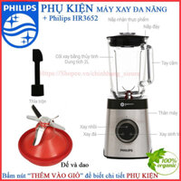 (PHỤ KIỆN MÁY XAY) PHỤ KIỆN MÁY XAY SINH TỐ PHILIPS HR3652  HR2195 / HR2096