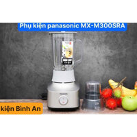 (PHỤ KIỆN Panasonic MX-M300SRA) MÁY XAY SINH TỐ PANASONIC MODEL MX-M300SRA
