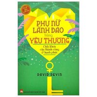 Phụ Nữ Lãnh Đạo Bằng Yêu Thương - Chìa Khóa Của Thành Công Và Hạnh Phúc 2022