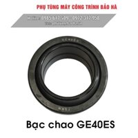 Phụ tùng máy xúc, bạc chao, vòng bi, bạc đạn mắt trâu GE40ES hàng chất lượng tốt