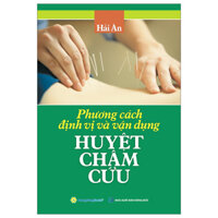 Phương Cách Định Vị Và Vận Dụng Huyệt Châm Cứu