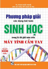 Phương Pháp Giải Các Dạng Bài Toán Sinh Học Trong Kì Thi Giải Toán Trên Máy Tính Cầm Tay