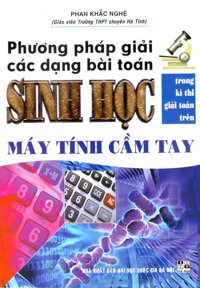 Phương Pháp Giải Các Dạng Bài Toán Sinh Học Trong Kì Thi Giải Toán Trên Máy Tính Cầm Tay Tái Bản 2016