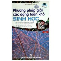 Phương Pháp Giải Các Dạng Toán Khó Sinh Học 12