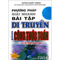 Phương Pháp Giải Nhanh Bài Tập Di Truyền Bằng Công Thức Toán Ôn Thi THPT Quốc Gia Tái Bản