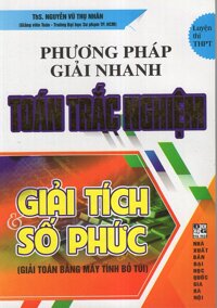 Phương Pháp Giải Nhanh Toán Trắc Nghiệm Giải Tích Và Số Phức