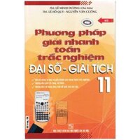 Phương Pháp Giải Nhanh Toán Trắc Nghiệm Đại Số - Giải Tích 11