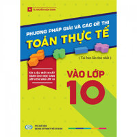 Phương Pháp Giải Và Các Đề Thi Toán Thực Tế Vào Lớp 10