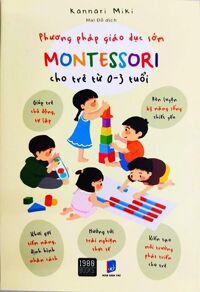 Phương Pháp Giáo Dục Sớm Montessori Cho Trẻ Từ 0 - 3 Tuổi (1980 Books)