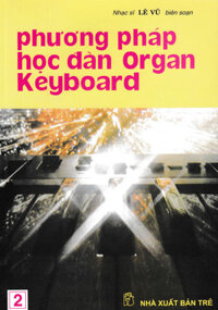 Phương Pháp Học Đàn Organ Keyboard - Tập 2