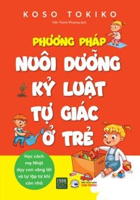 Phương pháp nuôi dưỡng kỷ luật tự giác ở trẻ - Koso Tokiko