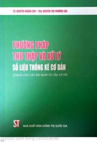 Phương pháp thu thập và xử lý số liệu thống kê cơ bản Dành cho cán bộ quản lý cấp cơ sở