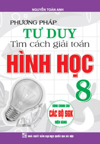 Phương Pháp Tư Duy Tìm Cách Giải Toán Hình Học 8 Tái Bản