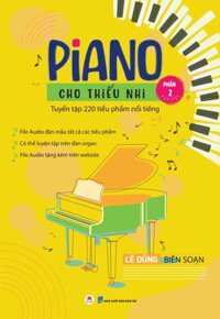 Piano cho thiếu nhi - TT 220 tiểu phẩm nổi tiếng kèm CD P2 (HH) Mới 100% HCM.PO Độc quyền - Âm nhạc