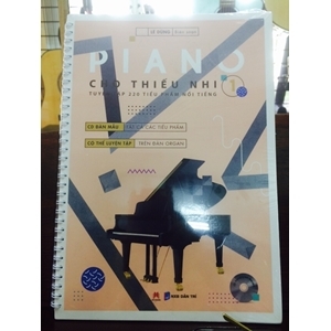 Piano Cho Thiếu Nhi Tuyển Tập 220 Tiểu Phẩm Nổi Tiếng Phần 1 (Kèm CD)