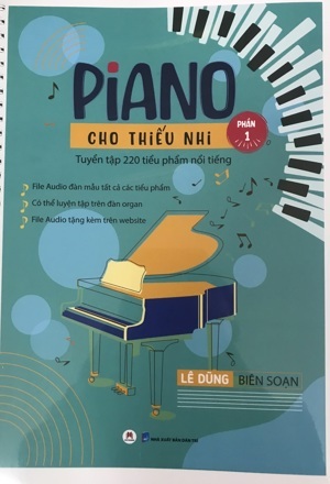 Piano Cho Thiếu Nhi Tuyển Tập 220 Tiểu Phẩm Nổi Tiếng Phần 1 (Kèm CD)
