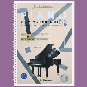 Piano Cho Thiếu Nhi Tuyển Tập 220 Tiểu Phẩm Nổi Tiếng Phần 1 (Kèm CD)