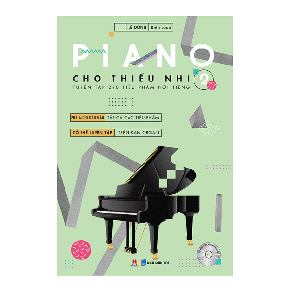 Piano Cho Thiếu Nhi Tuyển Tập 220 Tiểu Phẩm Nổi Tiếng Phần 2 (Kèm CD)