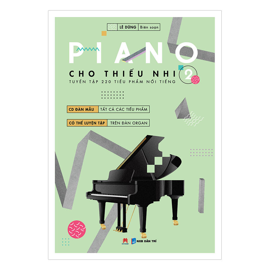 Piano Cho Thiếu Nhi Tuyển Tập 220 Tiểu Phẩm Nổi Tiếng Phần 2 (Kèm CD)