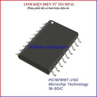 PIC16F818T-I/SO Microchip Technology Chân 18-SOIC linh kiện điện tử chính hãng