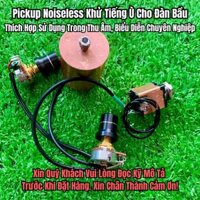 Pickup Noiseless Đàn Bầu - Khử Ù Xì Hiệu Quả
