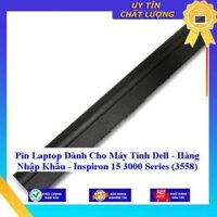 Pin Laptop dùng cho Máy Tính Dell Inspiron 15 3000 Series  3558 - Hàng Nhập Khẩu MIBAT826