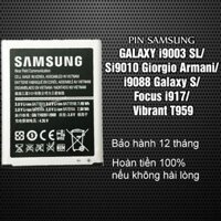 Pin Samsung i9003 SL/ S i9010 Giorgio Armani/i9088 Galaxy S/ Focus i917/ Vibrant T959 Bảo hành 12 tháng - Hoàn tiền 100%