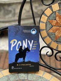 PONY CHÚ NGỰA DŨNG MÃNH  R.J.Palacio  Hồng Quyên dịch  NXB Trẻ Bìa mềm
