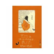 Em là tất cả những gì anh khao khát