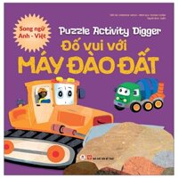 Puzzle Activity - Digger: Đố Vui Với Máy Đào Đất (Song Ngữ Anh - Việt)