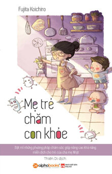 Tủ sách Nhật dành cho phụ huynh Việt - Mẹ trẻ chăm con khỏe