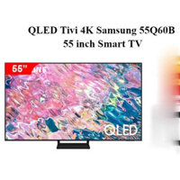 QLED Tivi 4K Samsung 55Q60B 55 inch Smart TV - Bảo hành 24 tháng chính hãng tại nhà toàn quốc