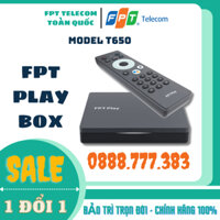 [QUÀ TẶNG 300K] TV Box FPT Play Box + Model T650 - Quà Tặng 07 Tháng Gói Kênh + Bảo Trì Trọn Đời