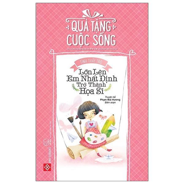 Quà Tặng Cuộc Sống - Lớn Lên Em Nhất Định Trở Thành Họa Sĩ