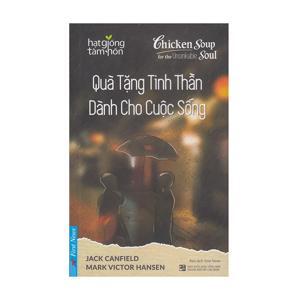 Quà tặng tinh thần dành cho cuộc sống - Jack Canfield & Mark Victor Hansen