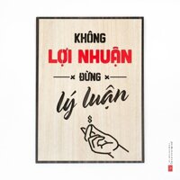 [Quà tặng Văn Phòng] Tranh slogan treo tường văn phòng SAN-TR10 “Không lợi nhuận đừng lý luận”