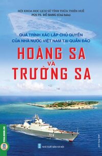 Quá Trình Xác Lập Chủ Quyền Của Nhà Nước Việt Nam Tại Quần Đảo Hoàng Sa Và Trường Sa