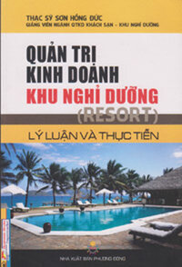 QUẢN TRỊ KINH DOANH KHU NGHỈ DƯỠNG (RESORT) - LÝ LUẬN VÀ THỰC TIỄN